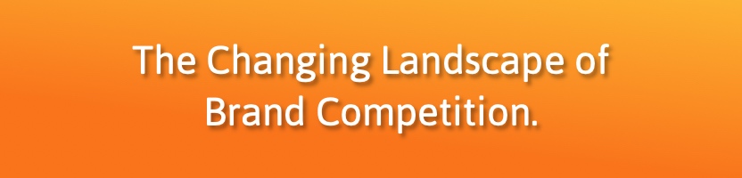 The Changing Landscape of Brand Competition