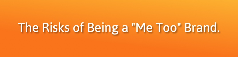 The Risks of Being a "Me Too" Brand
